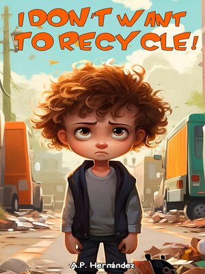 cover image of I Don't Want to Recycle!